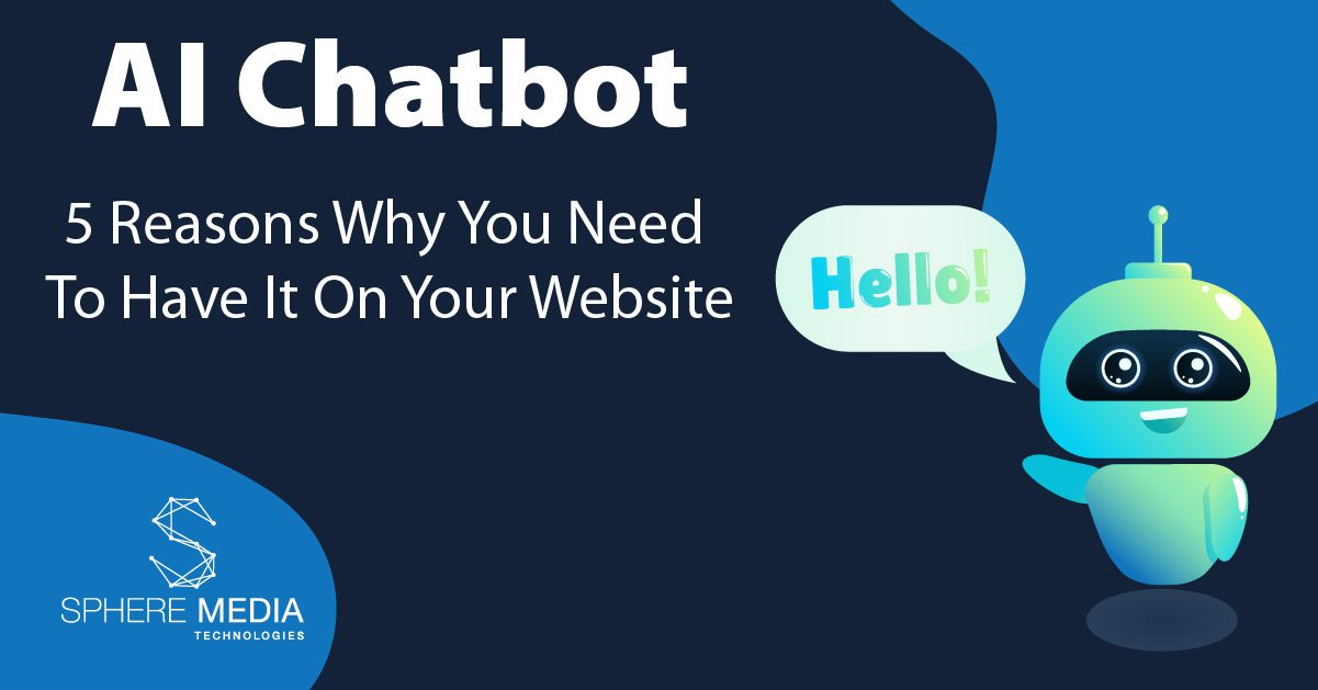 AI Chatbot: 5 Reasons Why You Need To Have It On Your Website | Sphere ...