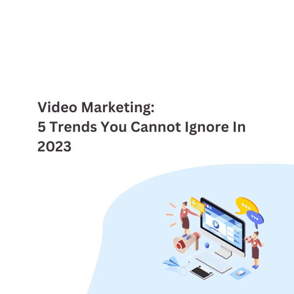 Video Marketing Trends